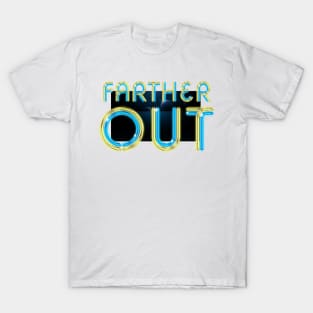 Farther Out T-Shirt